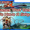 5 Games That Deserve A Sequel