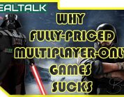 [Realtalk] Why Fully-Priced Multiplayer-Only Games Suck?